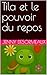 Tila et le pouvoir du repos (French Edition)