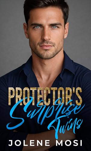 Protector's Surprise Twins: An Off-Limits, Forced Proximity, Opposites Attract Romance (Kindle Edition)