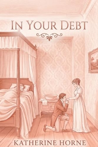 In Your Debt: A Pride and Prejudice Variation Featuring A Daring Rescue By Elizabeth Bennet (Jane Austen Variation Shorts Stories)