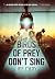 Birds of Prey Don't Sing: a...