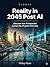 La Realidad en 2045 después de la IA: Descubre cómo la IA impactó la vida humana dentro de 20 años (Spanish Edition)