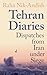 Tehran Diaries: Dispatches from Iran under Siege