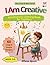 I Am Creative: Mindfulness Coloring Book for Toddlers Ages 3-5 | Art, Imagination & Creative Expression for Little Artists (I Am Little & Wise)