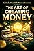 THE ART OF CREATING MONEY