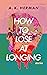 How to Lose at Longing