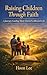 Raising Children Through Faith: A Journey Guiding Them Toward a Blessed Life