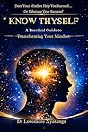 KNOW THYSELF: A Practical Guide to Transforming Your Mindset