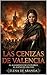 Las Cenizas de Valencia: El alzamiento de un pueblo, el sueño de una voz (Spanish Edition)