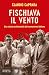 Fischiava il vento. Una storia sentimentale del comunismo italiano