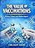 The Value of Vaccinations: History, Science and Modern Impact