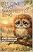 The Owl Who Wanted To Sing: A heart-warming tale about friendship and finding your song