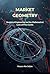 Market Geometry: Numerical Engineering and the Mathematical Laws of Price Cycles