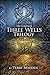 The Three Wells Trilogy: Mythic Fantasy Adventure Series (Three Wells Series)