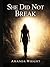 She Did Not Break: A True Story of Survival, Healing, and Strength