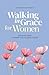 Walking in Grace for Women: 100 Devotions to Draw You Closer to God