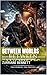Between Worlds: Between Worlds is a story of resilience, destiny, and a love that transcends time, space, and reality itself.