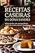 RECEITAS CASEIRAS DA DONA SANDRA : Receitas Caseiras da Dona Sandra Passo a Passo (Portuguese Edition)