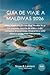 GUÍA DE VIAJE A MALDIVAS 2026: Malé, Maafushi, Atolón Baa, Atolón Ari y los mejores resorts de islas – Lujo, consejos económicos, itinerarios y 220 datos y preguntas frecuentes (Spanish Edition)
