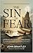 The Sin of Fear: A Field Manual for the Unclenched Heart (Immanuel Men Field Manual Series Book 1)