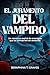 EL JURAMENTO DEL VAMPIRO: Un romance mortal de enemigos que se convierten en amantes (Spanish Edition)