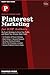 Pinterest Marketing for KDP Authors: The Complete Pinterest System for Self-Published Authors