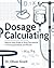 DOSAGES CALCULATING: Step-by-Step Guide to Drug Calculations for Nursing Students, NCLEX, and Clinical Practice