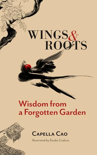 Wings & Roots: Wisdom from a Forgotten Garden (Kindle Edition)