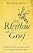 The Rhythm of Grief: A Memoir of Love, Loss, and Learning to Breathe Again