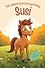Das abenteuerlustige Pony Susi (German Edition)