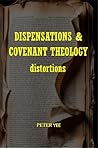 DISPENSATIONS & COVENANT THEOLOGY distortions