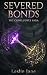 Severed Bonds: The Confluen...