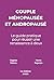Couple ménopausée et andropausé: Guide pratique pour réussir une renaissance à deux (French Edition)