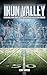Iron Valley: A Football Story About Belief, Brotherhood, and Second Chances
