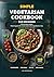 Simple Vegetarian Cookbook for Beginners: 140 Everyday Recipes. Featuring Quick 20-Minute Meals with 6 Ingredients or Less & Full-Color Photos (Real Food, Real Fast)