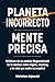 Planeta Incorrecto / Mente Precisa by Christian Gajewski