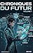 CHRONIQUES DU FUTUR Vol.1 (French Edition)