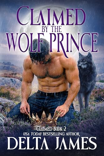 Claimed by the Wolf Prince: A Dark Omegaverse Wolf Shifter Romance (Kindle Edition)