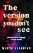 The Version You Don't See: ...