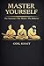 Master Yourself: The Samurai • The Monk • The Believer
