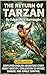 The Return of Tarzan by Edgar Rice Burroughs (Level A1/A1+): Simplified English Adventure Story About Identity, Civilization vs Nature, Danger, and Jungle Survival