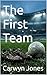 The First Team (Rising Through the Ranks: The Jack Turner Series Book 3)