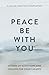 Peace Be with You: Stories of God's Hope and Healing for Weary Hearts