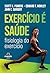 Exercício é saúde: fisiolog...