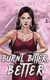 Burnt, Bitter, Better