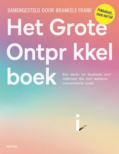 Het Grote Ontprikkelboek: Een denk- en doeboek voor iedereen die zich weleens overprikkeld voelt (Dutch Edition)