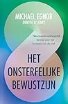 Het onsterfelijke bewustzijn: Neurowetenschappelijk bewijs voor het bestaan van de ziel (Dutch Edition)