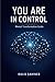 YOU ARE IN CONTROL: Mental Transformation Guide