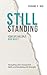 STILL STANDING: Your life has split. Now what? Navigating Life’s Unexpected Splits and Rebuilding with Strength