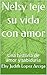 Nelsy teje su vida con amor: Una historia de amor y sabiduria (Spanish Edition)
