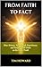 From Faith to Fact: How Science, Near-Death Experiences, and Scripture All Point to the Same Truth